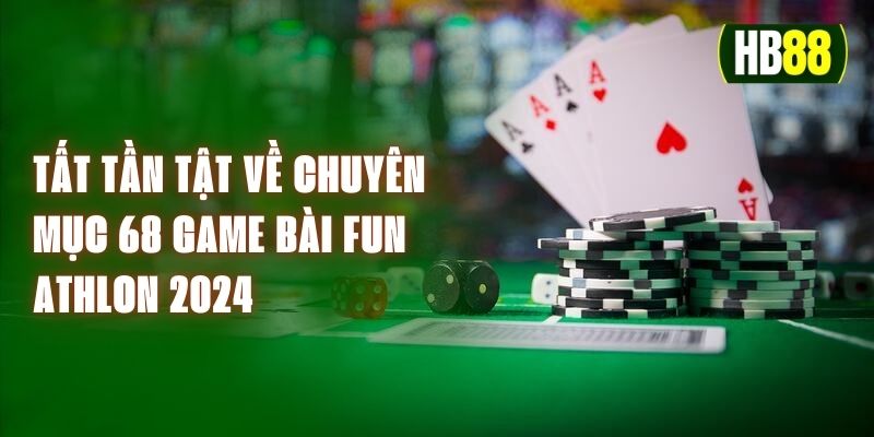 68 Game Bài Fun Athlon