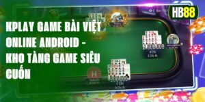 Kplay Game Bài Việt Online Android - Kho Tàng Game Siêu Cuốn