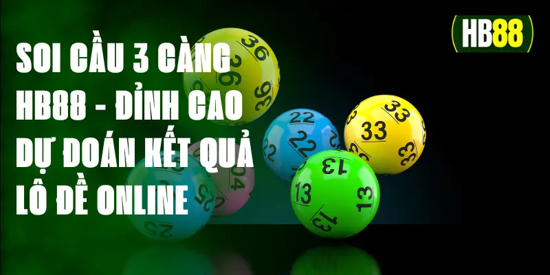 Soi Cầu 3 Càng HB88 - Đỉnh Cao Dự Đoán Kết Quả Lô Đề Online