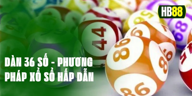 Dàn 36 Số Phương Pháp Chơi Xổ Số Trực Tuyến Bất Bại