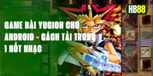 Game Bài Yugioh Cho Android - Cách Tải Trong 1 Nốt Nhạc