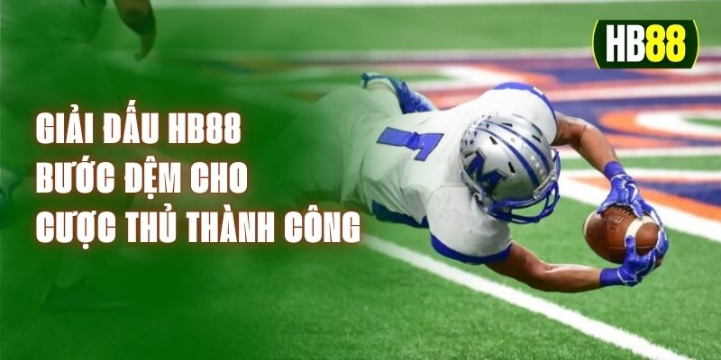 Giải Đấu HB88 - Bước Đệm Cho Cược Thủ Thành Công