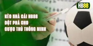 Kèo Nhà Cái HB88 - Đột Phá Cho Cược Thủ Thông Minh