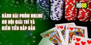 Đánh Bài Phỏm Online - Cơ Hội Giải Trí Và Kiếm Tiền Hấp Dẫn