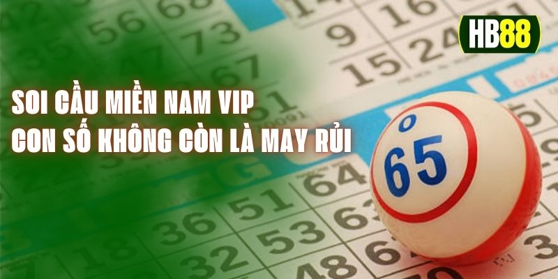 Soi Cầu Miền Nam VIP - Con Số Không Còn Là May Rủi