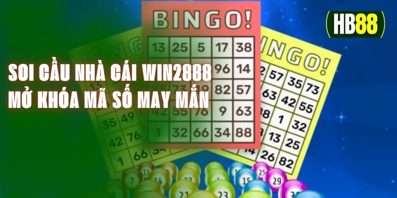 Soi Cầu Nhà Cái Win2888 - Mở Khóa Mã Số May Mắn