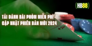 Tải Đánh Bài Phỏm Miễn Phí - Cập Nhật Phiên Bản Mới Nhất 2024