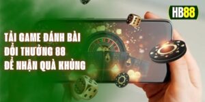 Tải Game Đánh Bài Đổi Thưởng 88 Để Nhận Quà Khủng